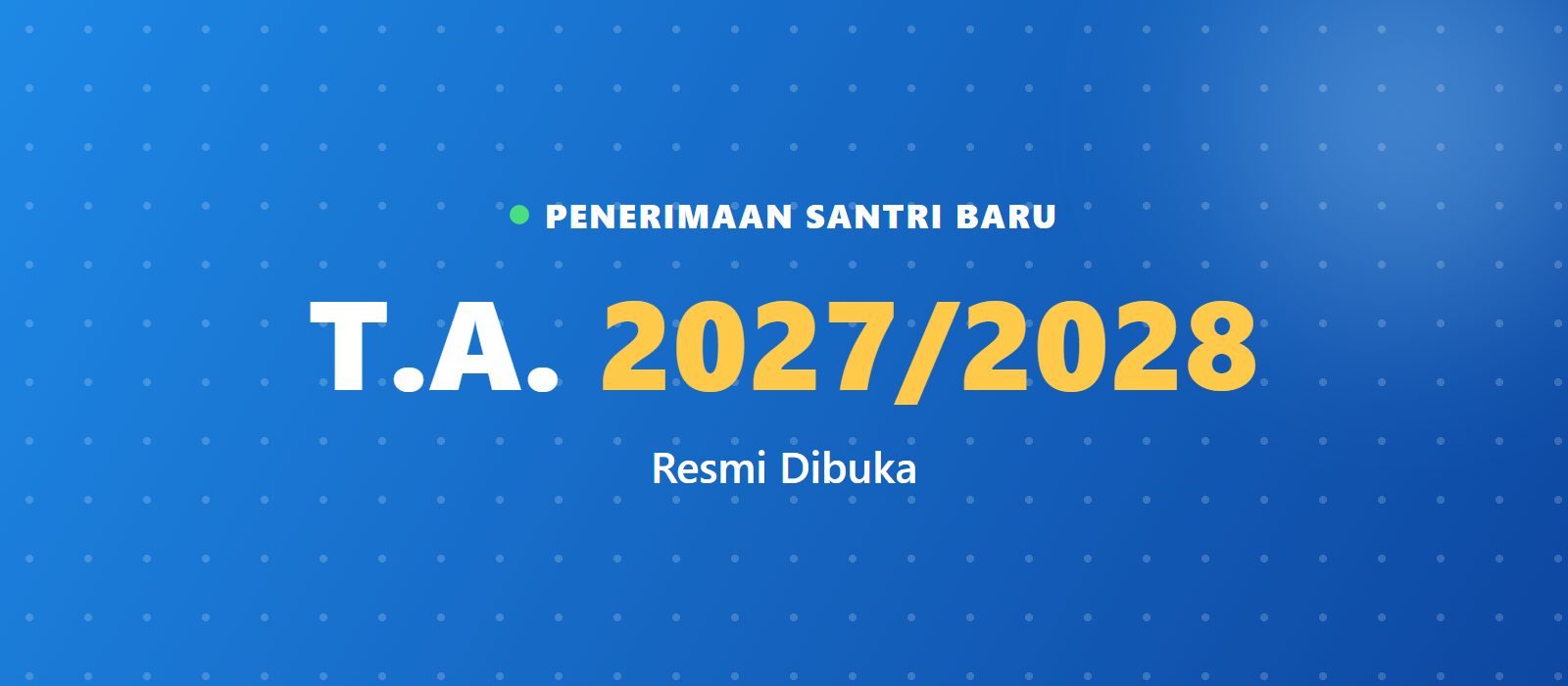 Penerimaan Santri Baru T.A. 2027/2028